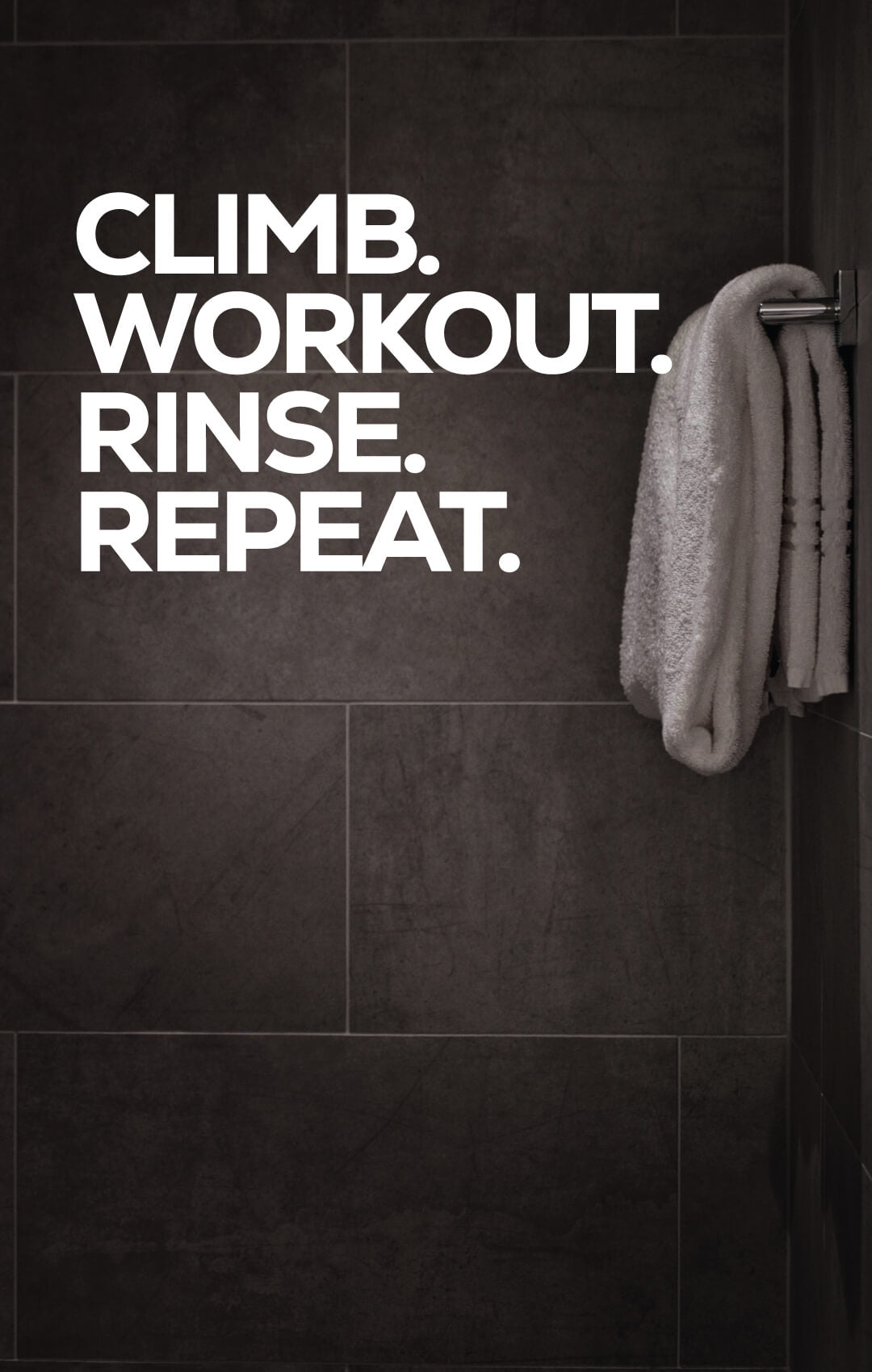 CLIMB.WORKOUT.RINSE.REPEAT