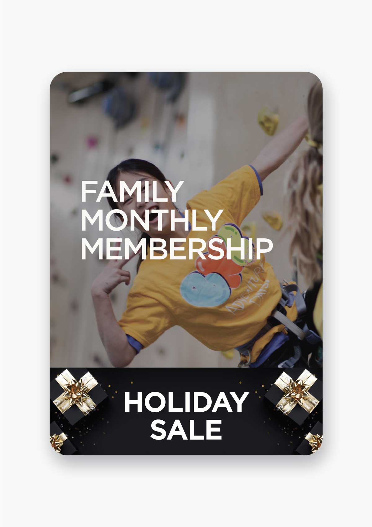 HOLIDAY FAMILY MONTHLY MEMBERSHIP